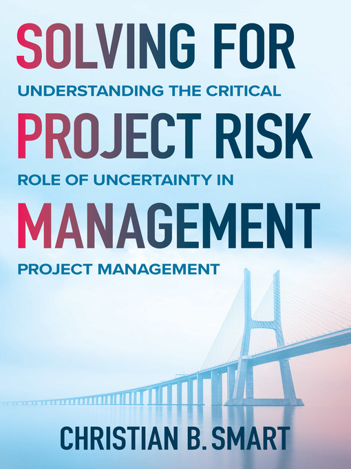 Title details for Solving for Project Risk Management by Christian B. Smart - Available